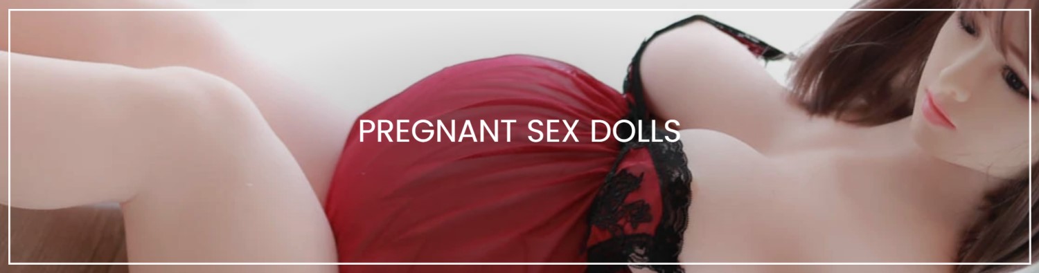 Pregnant Sex Dolls